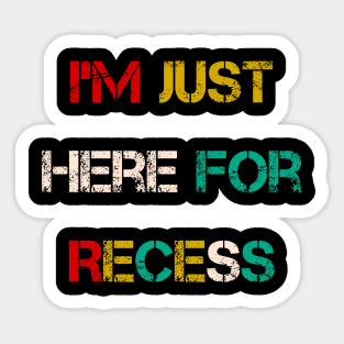 Back to school , kindergarten boy, girls kindergarten, back to school, kindergarten, first day of school, I'm Just Here for the Recess, Funny, Back to School Sticker